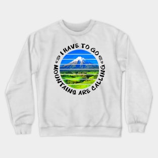 Mountains are calling I have to go walking outside in nature and enjoy the hike in the beautiful surrounding between rivers, trees, rocks, wildlife and green fields. Hiking is a pure gem of joy.   Crewneck Sweatshirt